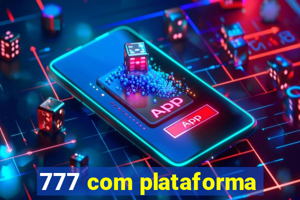 777 com plataforma